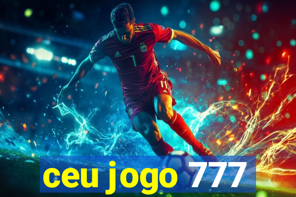 ceu jogo 777