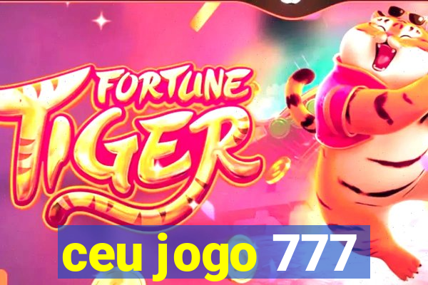 ceu jogo 777