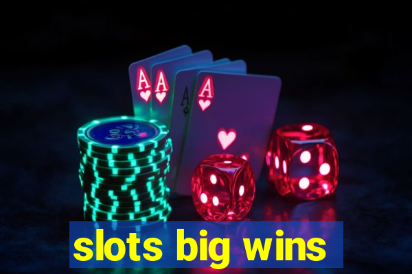 slots big wins