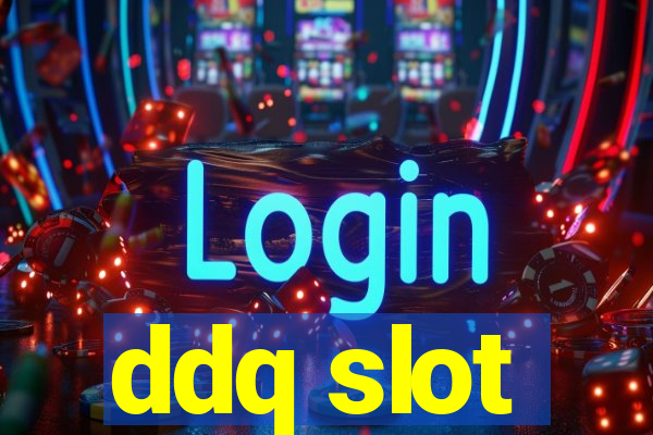 ddq slot