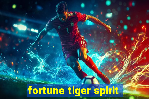 fortune tiger spirit