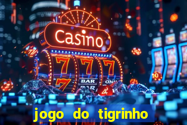 jogo do tigrinho deposito minimo 1 real