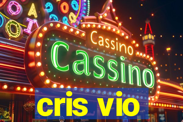 cris vio