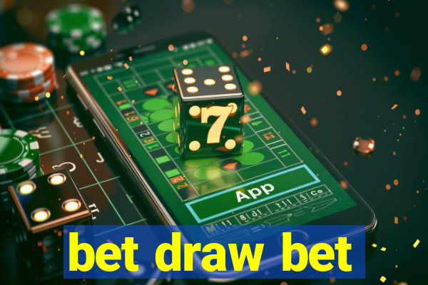 bet draw bet