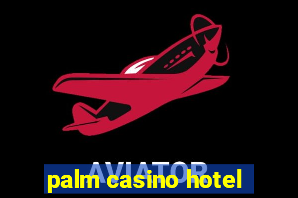 palm casino hotel