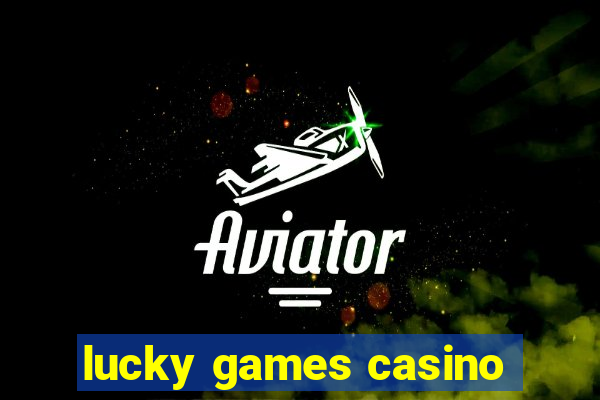 lucky games casino