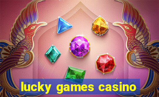 lucky games casino