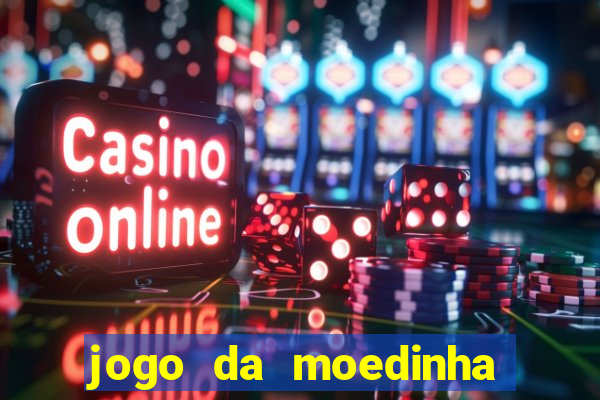 jogo da moedinha que ganha dinheiro