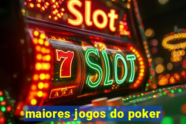 maiores jogos do poker