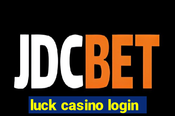 luck casino login