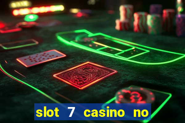 slot 7 casino no deposit bonus