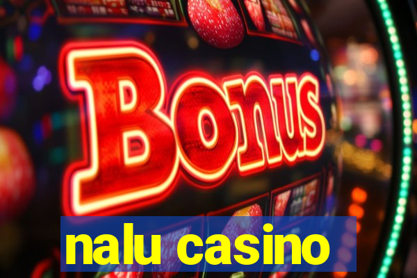 nalu casino