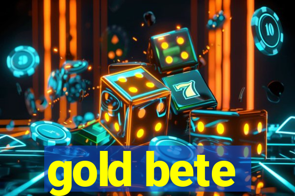 gold bete