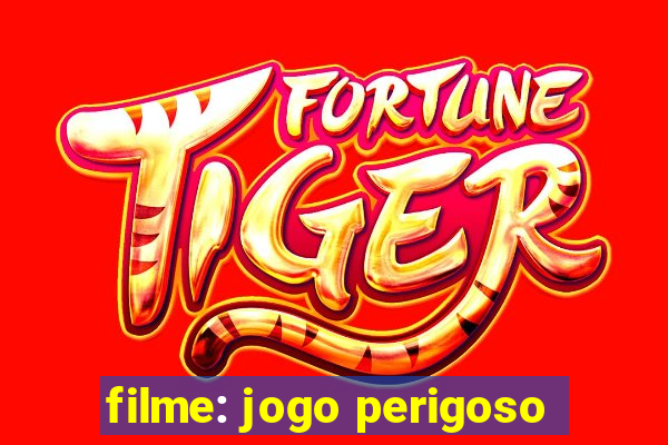 filme: jogo perigoso