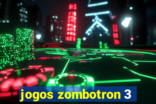 jogos zombotron 3