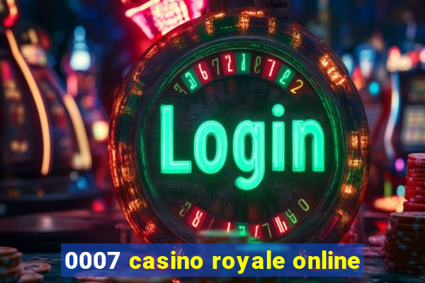 0007 casino royale online