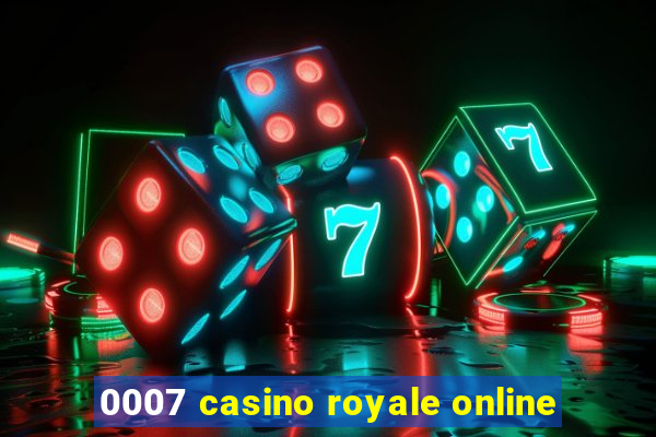 0007 casino royale online