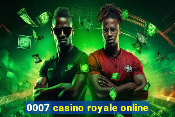 0007 casino royale online