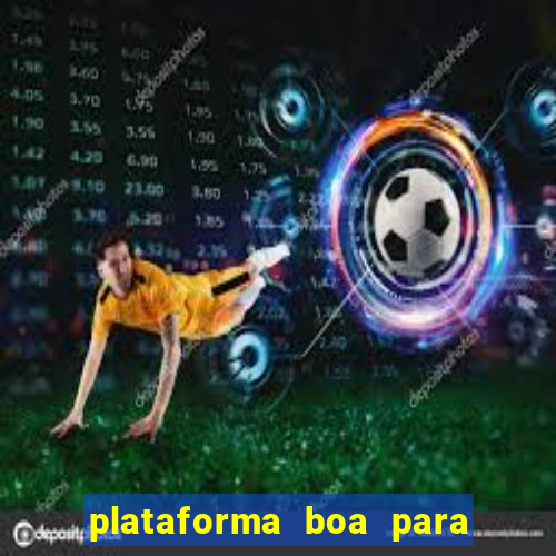 plataforma boa para jogar tigre