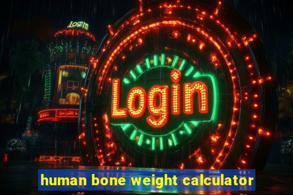 human bone weight calculator