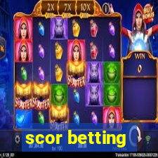 scor betting