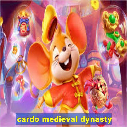 cardo medieval dynasty