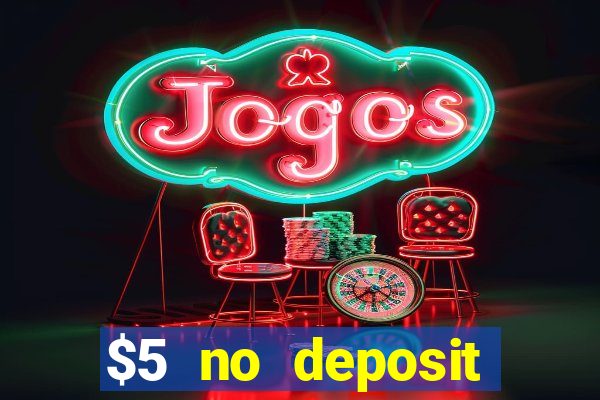 $5 no deposit mobile casino