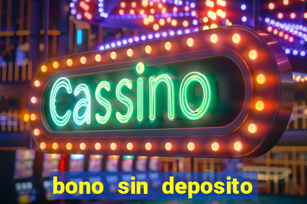 bono sin deposito casino online