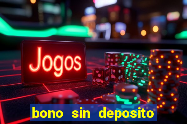 bono sin deposito casino online