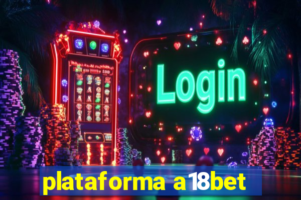 plataforma a18bet