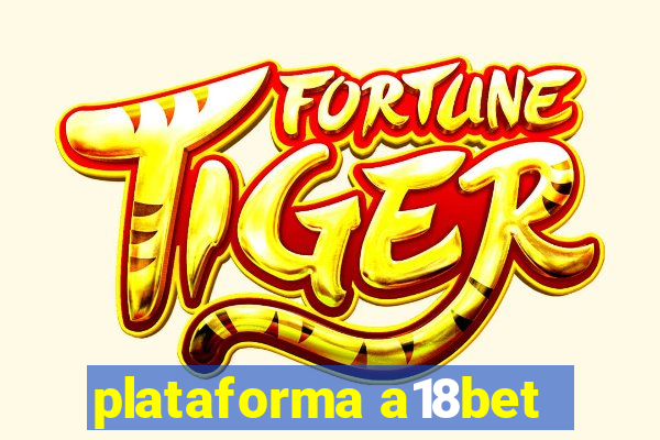 plataforma a18bet