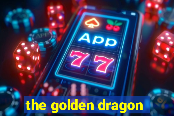 the golden dragon