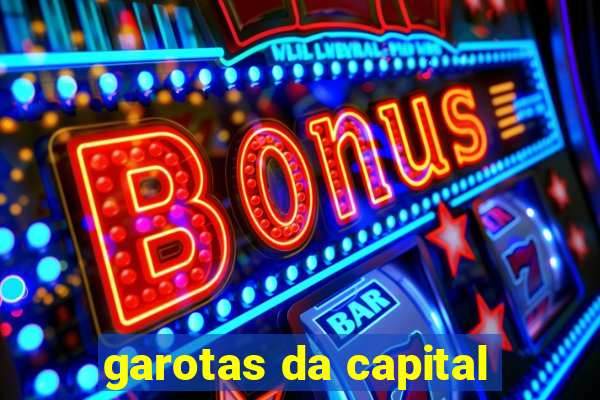 garotas da capital