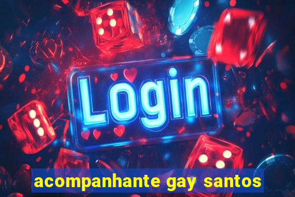 acompanhante gay santos