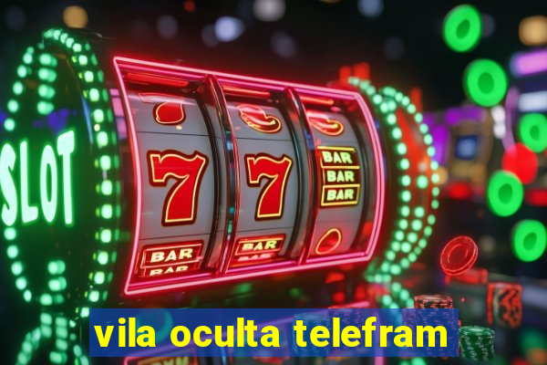 vila oculta telefram