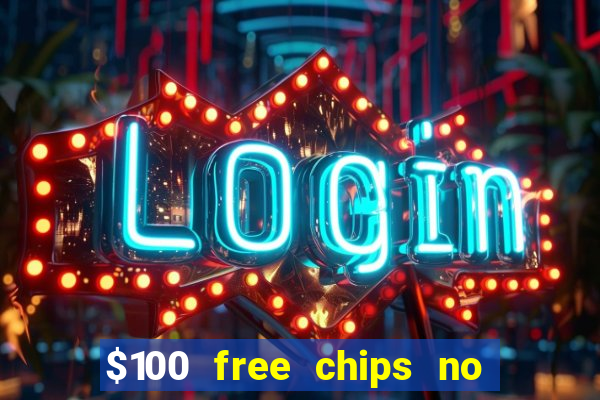 $100 free chips no deposit casino