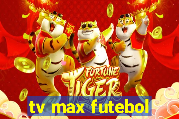 tv max futebol