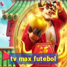 tv max futebol