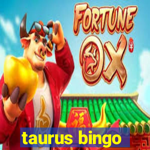 taurus bingo