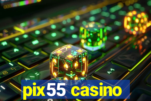 pix55 casino