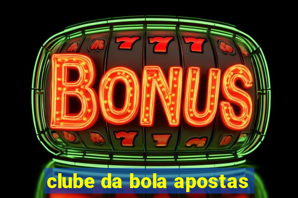 clube da bola apostas