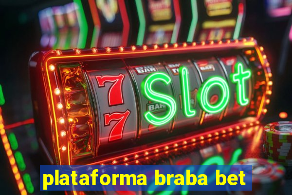 plataforma braba bet