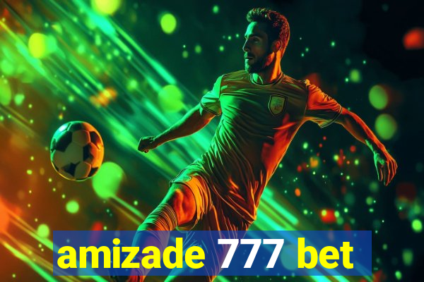 amizade 777 bet