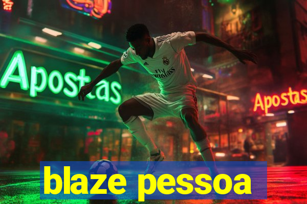 blaze pessoa