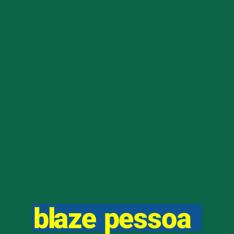 blaze pessoa