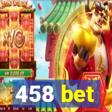 458 bet