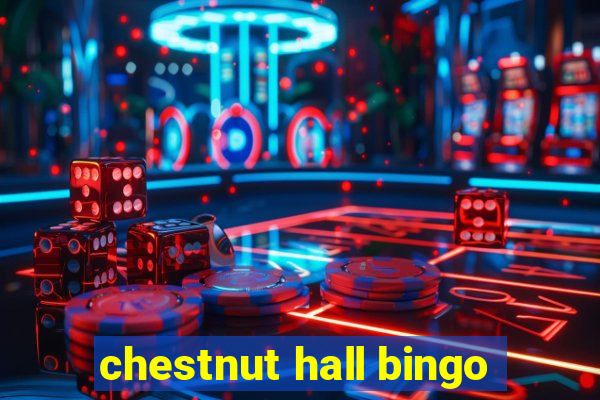 chestnut hall bingo