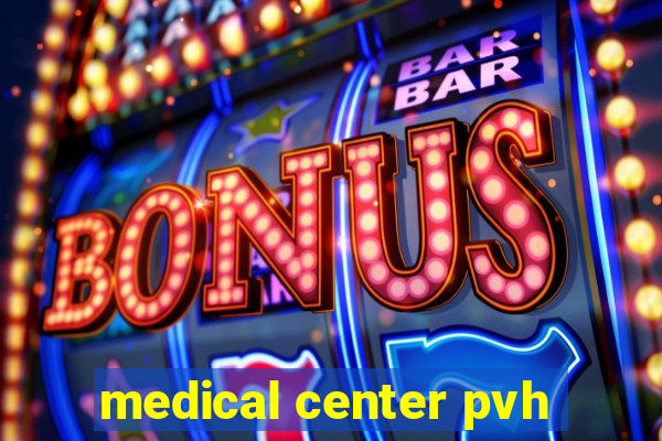 medical center pvh