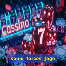 sonic forces jogo de corrida dinheiro infinito