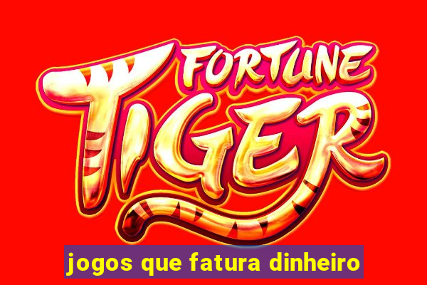 jogos que fatura dinheiro